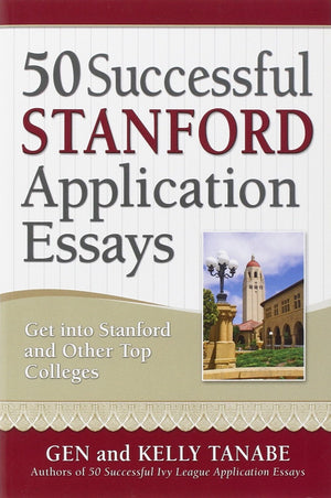 50 Successful Stanford Application Essays: Get into Stanford and Other Top Colleges,Used