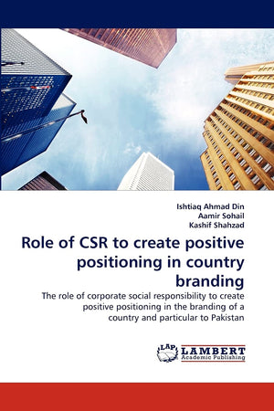 Role of CSR to create positive positioning in country branding: The role of corporate social responsibility to create positive p,Used
