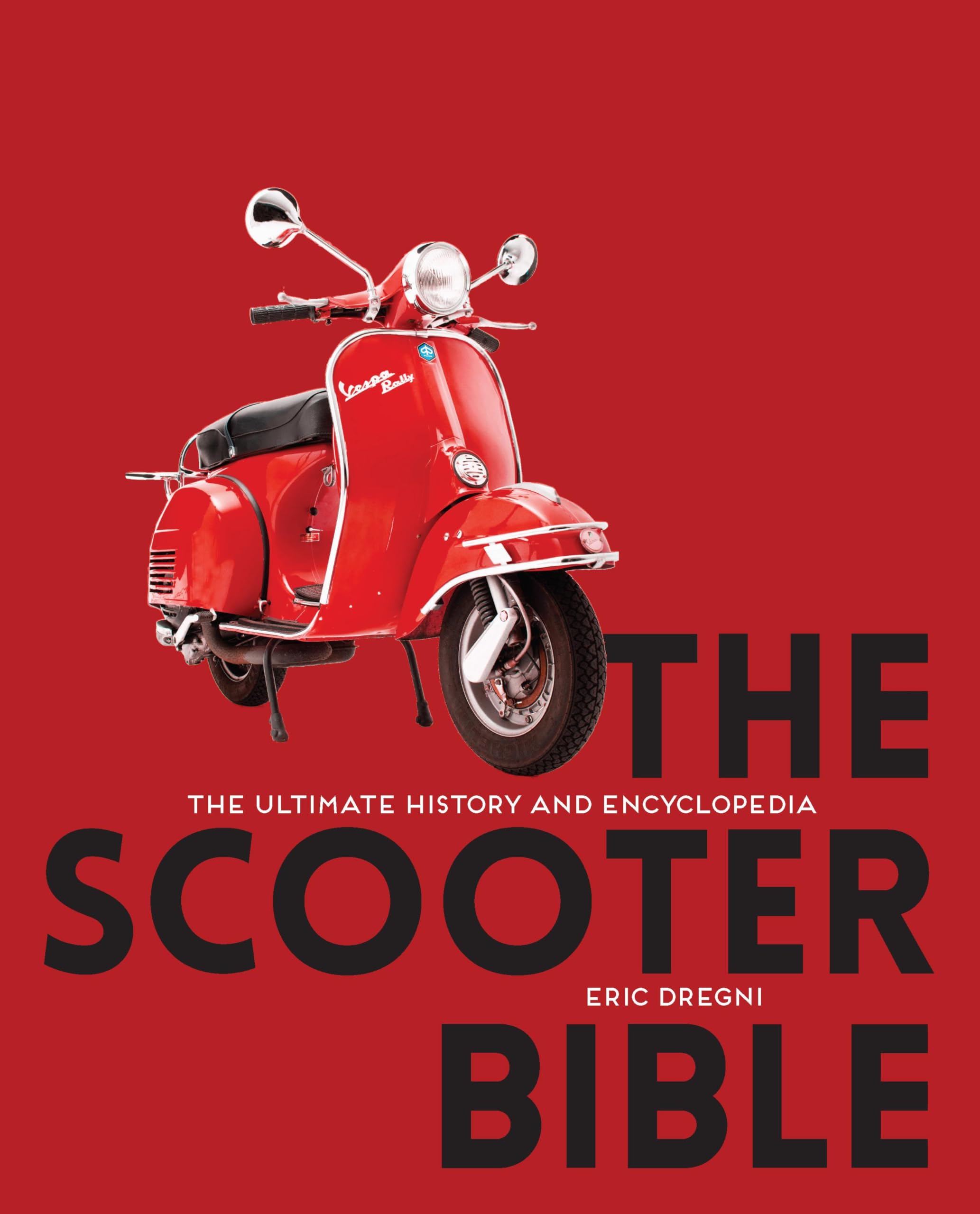 The Scooter Bible: The Ultimate History And Encyclopedia