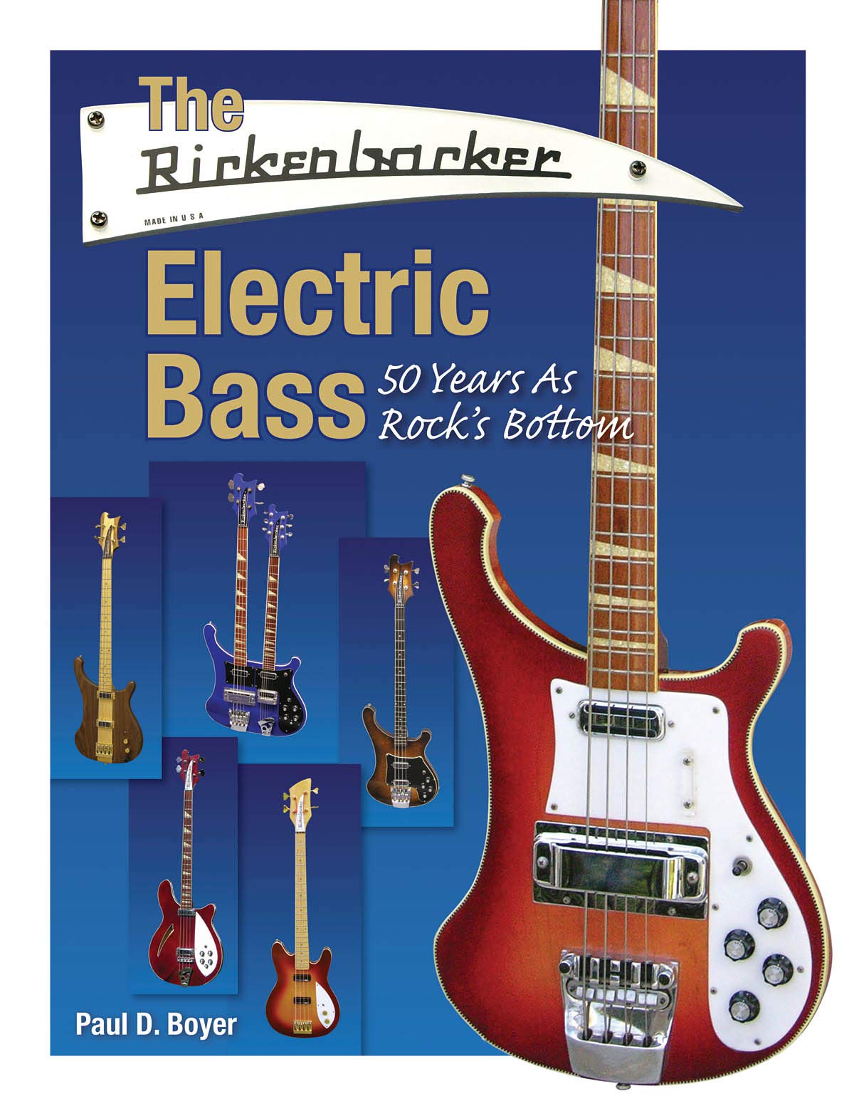 The Rickenbacker Electric Bass: 50 Years as Rock's Bottom,New