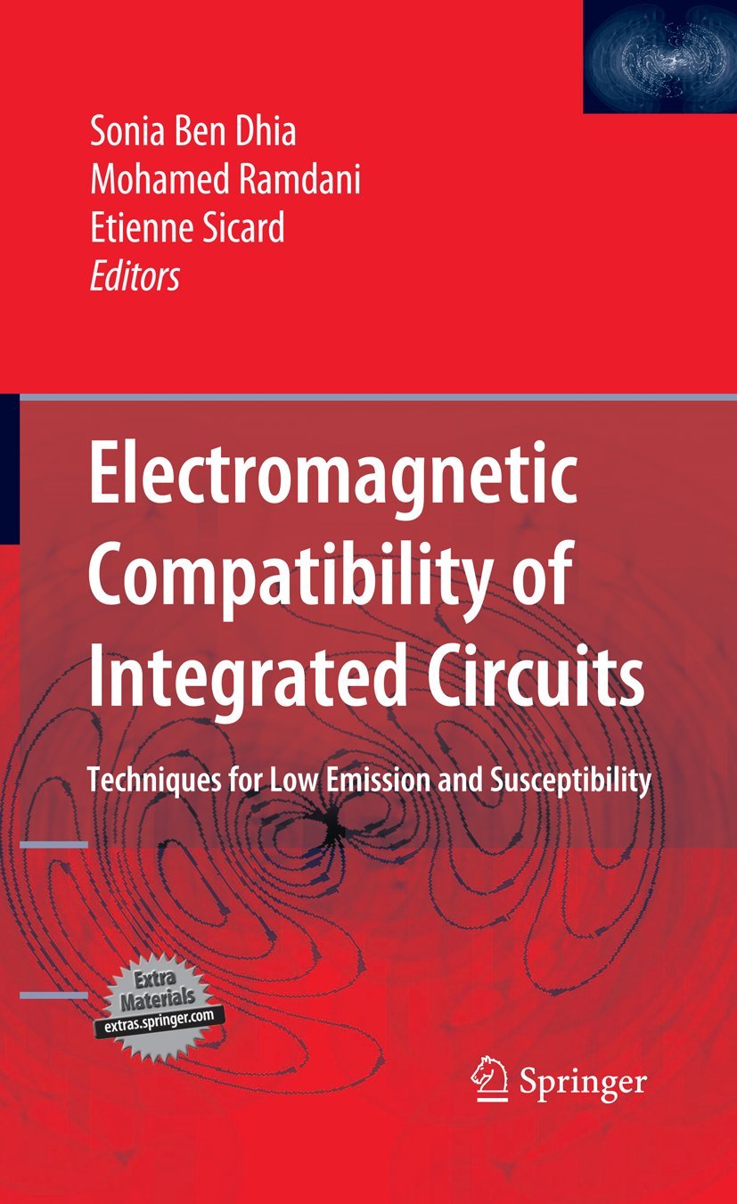 Electromagnetic Compatibility of Integrated Circuits: Techniques for low emission and susceptibility,New