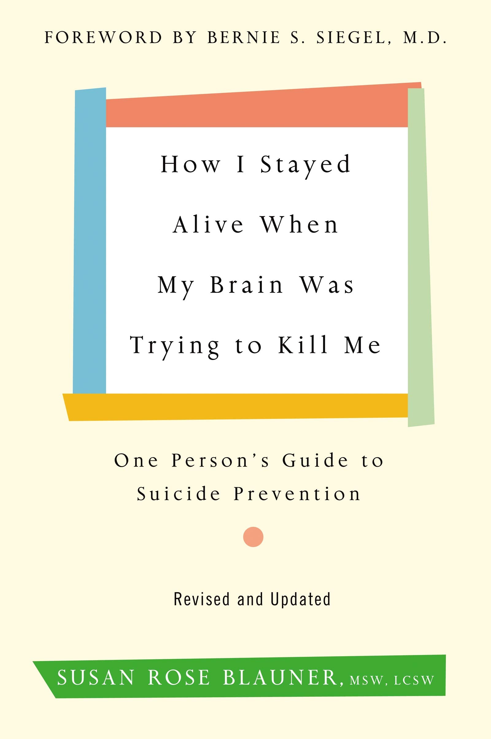 How I Stayed Alive When My Brain Was Trying to Kill Me, Revised Edition: One Person's Guide to Suicide Prevention,Used