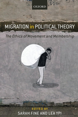 Migration in Political Theory: The Ethics of Movement and Membership,Used