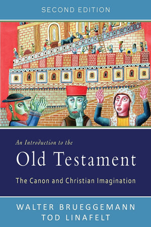 An Introduction To The Old Testament, Second Edition: The Canon And Christian Imagination,New