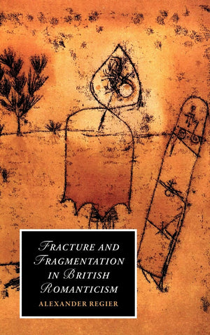 Fracture and Fragmentation in British Romanticism (Cambridge Studies in Romanticism, Series Number 81),Used