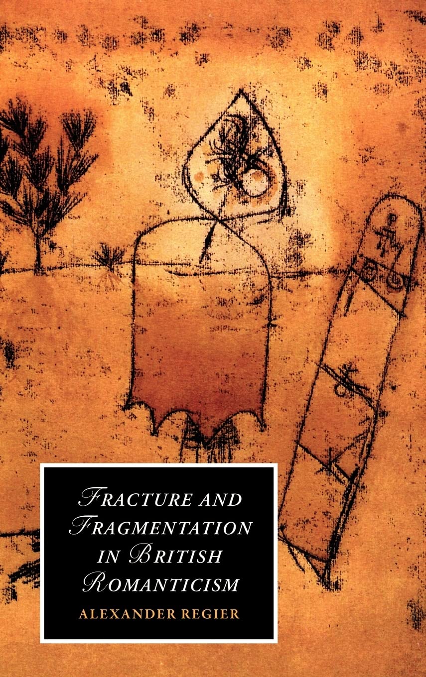 Fracture and Fragmentation in British Romanticism (Cambridge Studies in Romanticism, Series Number 81),Used