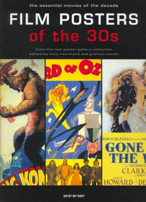 Film Posters of the 30s: Essential Posters of the Decade from the Reel Poster Gallery Collection,New