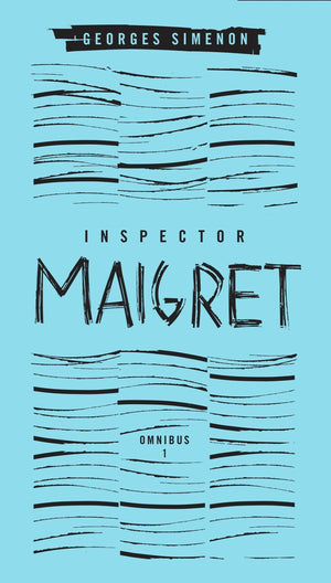 Inspector Maigret Omnibus: Volume 1: Pietr the Latvian; The Hanged Man of SaintPholien; The Carter of 'La Providence'; The Gran,New