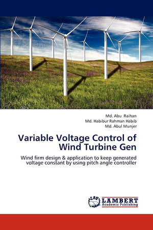 Variable Voltage Control of Wind Turbine Gen: Wind firm design & application to keep generated voltage constant by using pitch a,Used