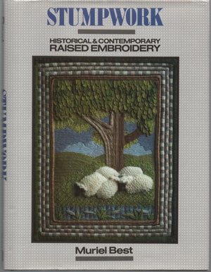 Stumpwork: Historical and Contemporary Raised Embroidery,Used