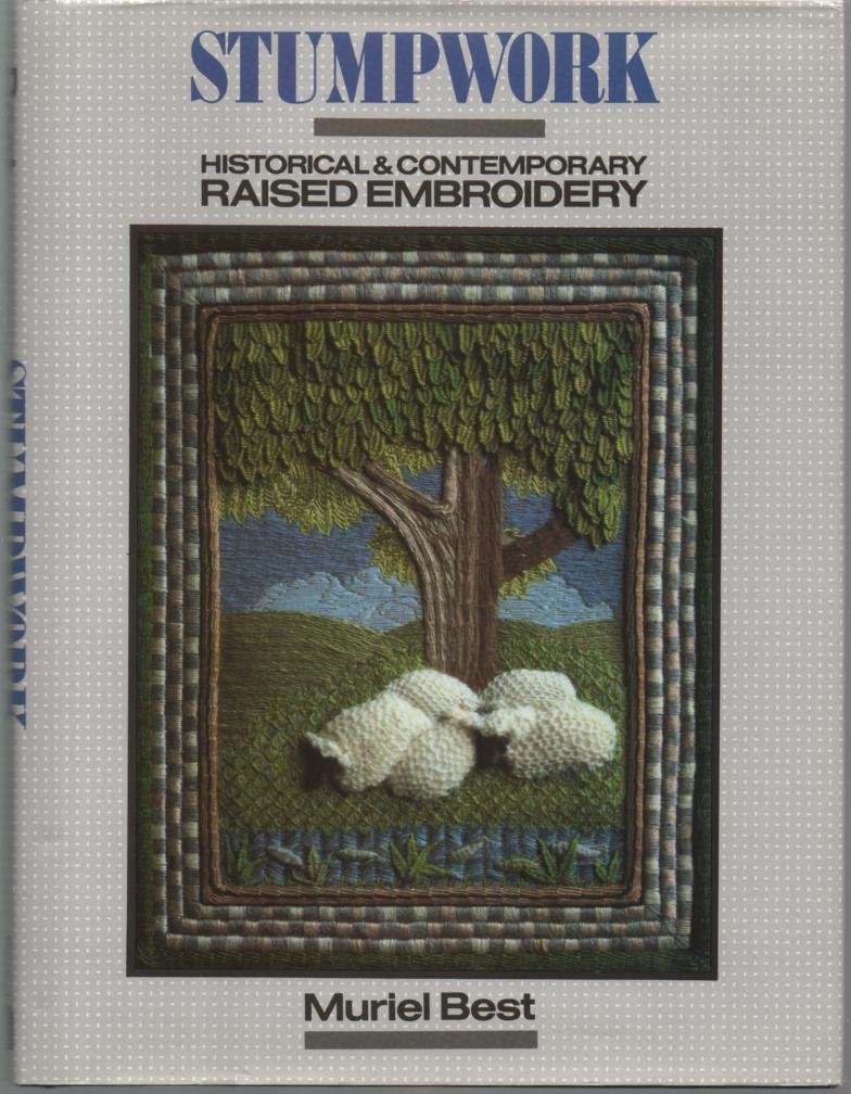 Stumpwork: Historical and Contemporary Raised Embroidery,Used