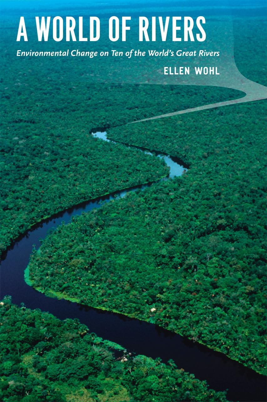 A World of Rivers: Environmental Change on Ten of the World's Great Rivers,Used