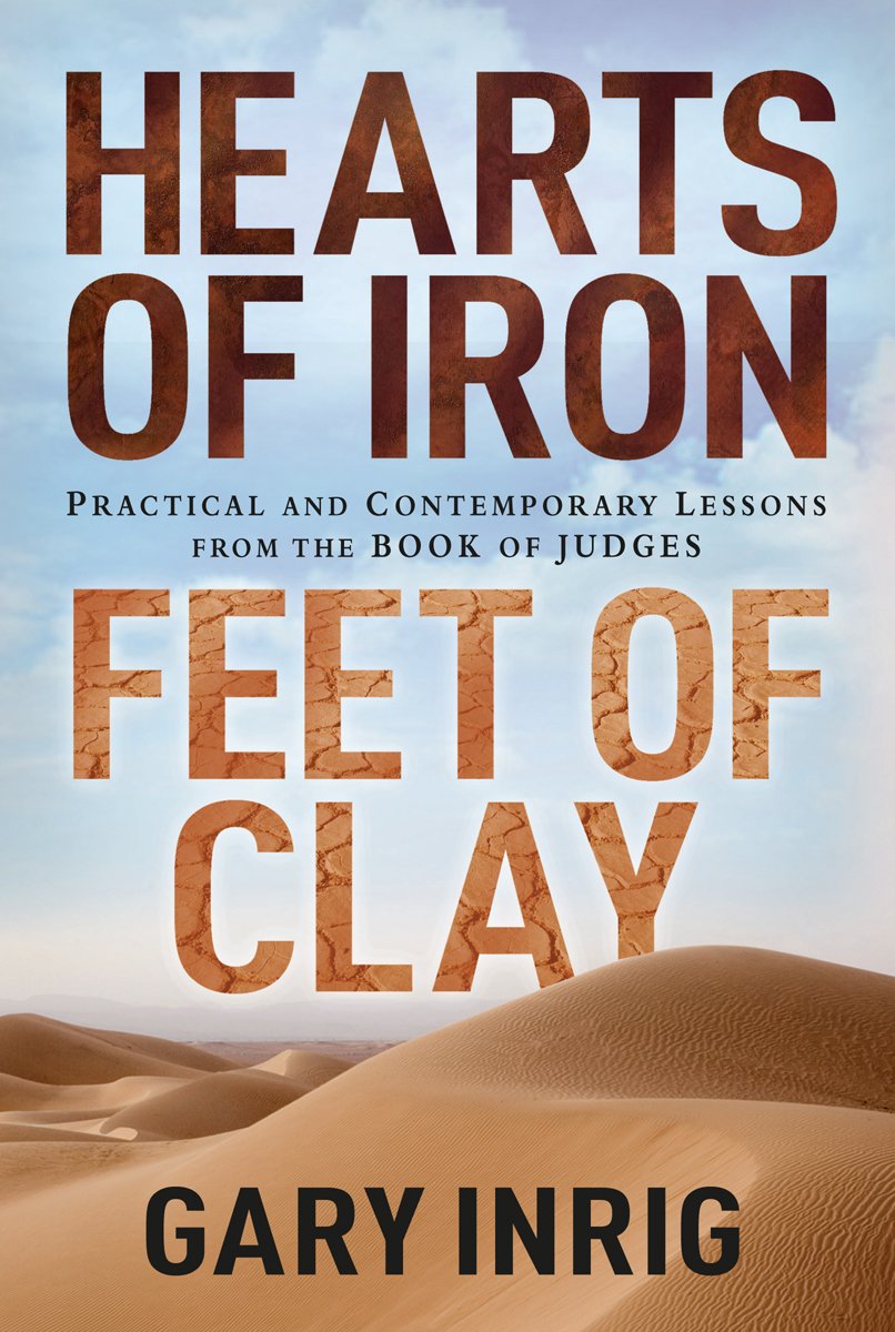 Hearts Of Iron, Feet Of Clay: Practical And Contemporary Lessons From The Book Of Judges,Used