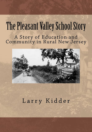 The Pleasant Valley School Story: A Story Of Education And Community In Rural New Jersey,Used