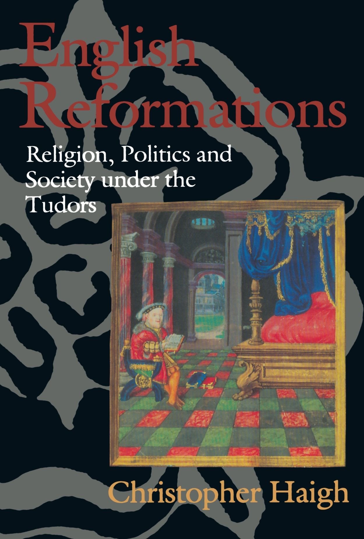 English Reformations: Religion, Politics, and Society under the Tudors,Used