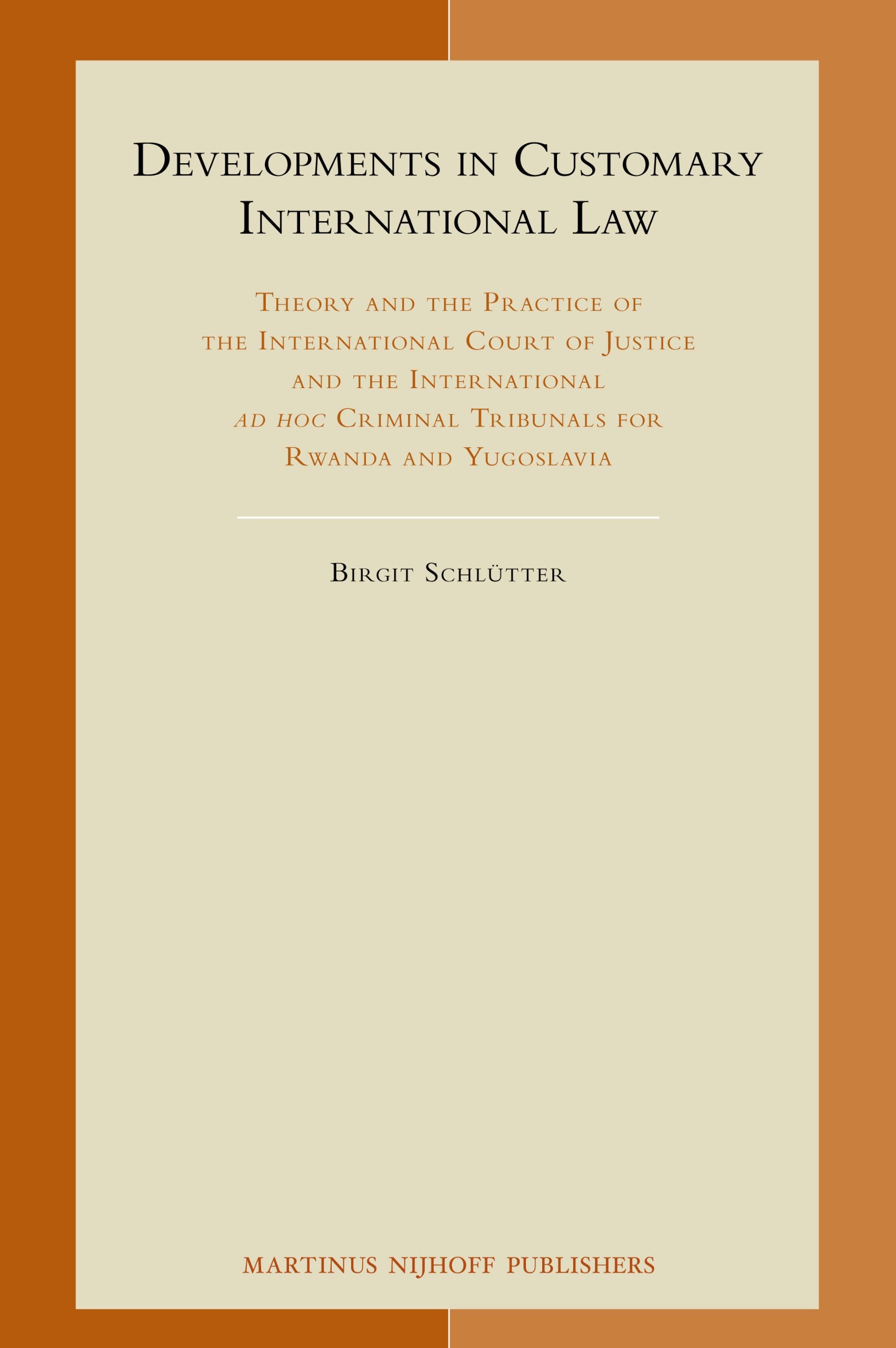 Developments in Customary International Law: Theory and the Practice of the International Court of Justice and the International,Used