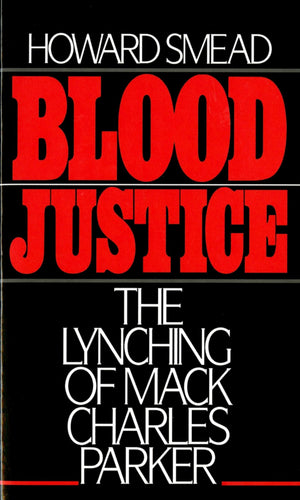 Blood Justice: The Lynching Of Mack Charles Parker,New