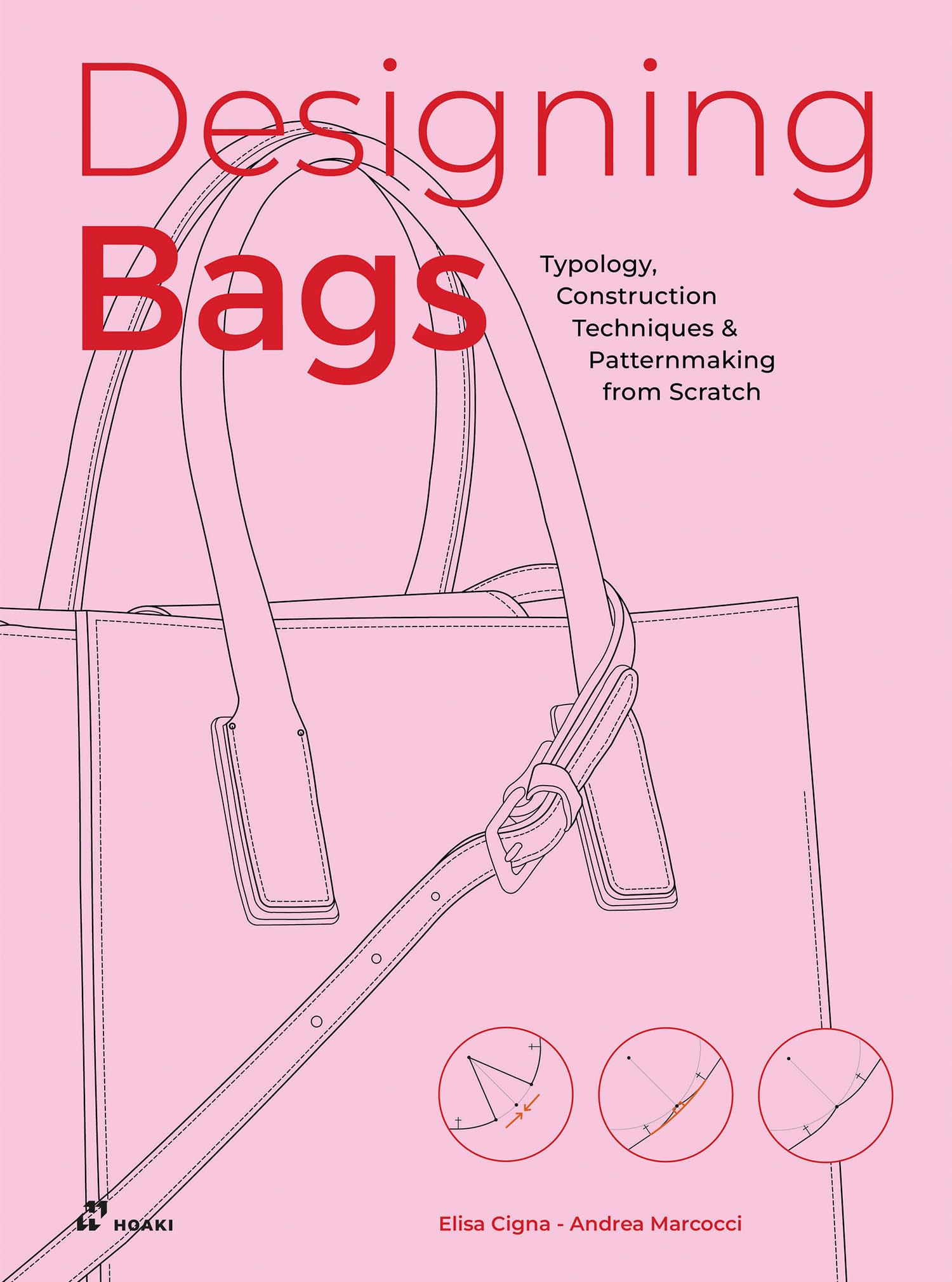 Designing Bags: Typology, Construction Techniques, Analogue and Digital Patternmaking from Scratch,New