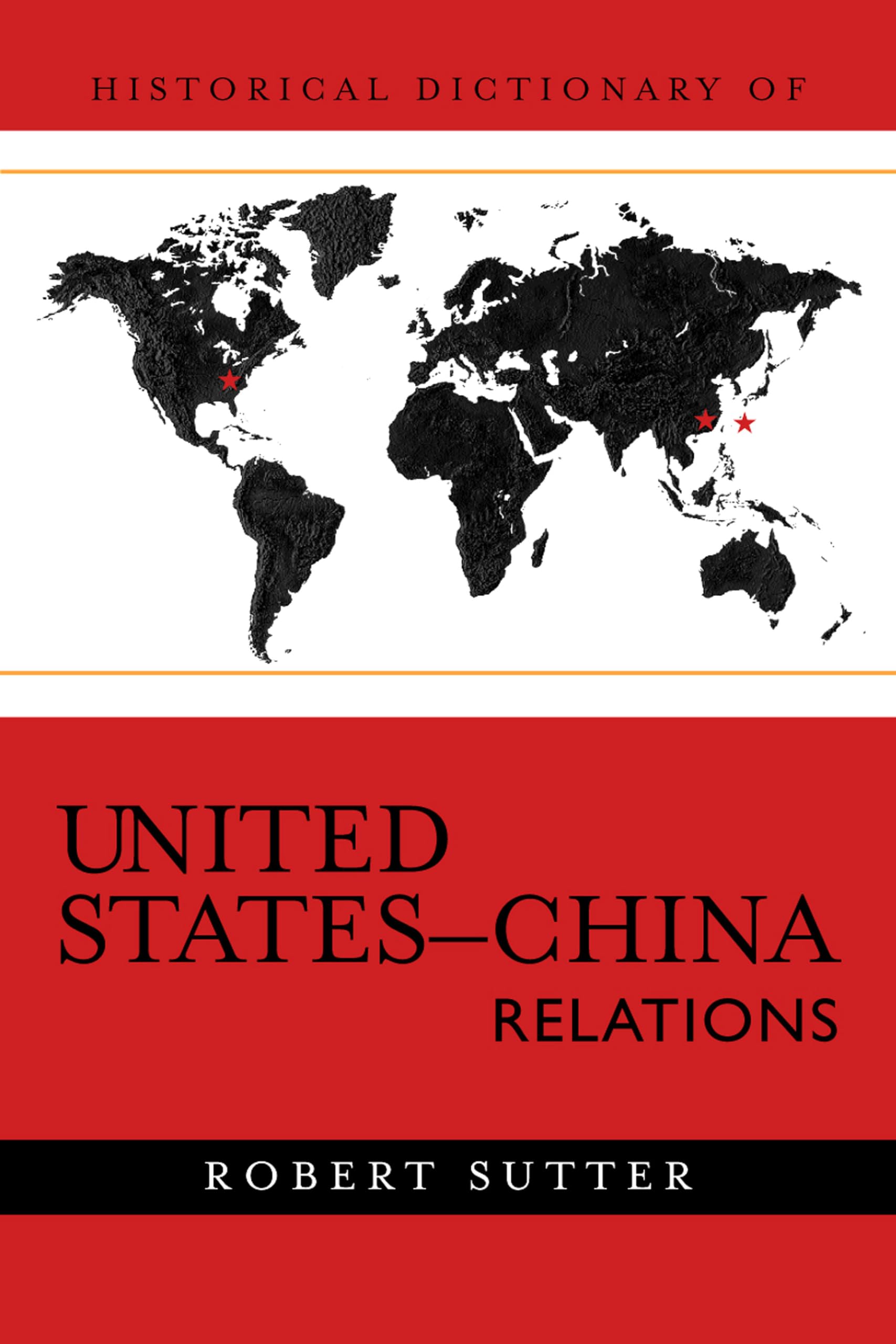 Historical Dictionary Of United Stateschina Relations (Volume 2) (Historical Dictionaries Of Diplomacy And Foreign Relations, 2,Used