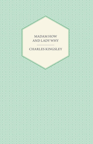 Madam How and Lady Why  Or, First Lessons in Earth Lore for Children,Used