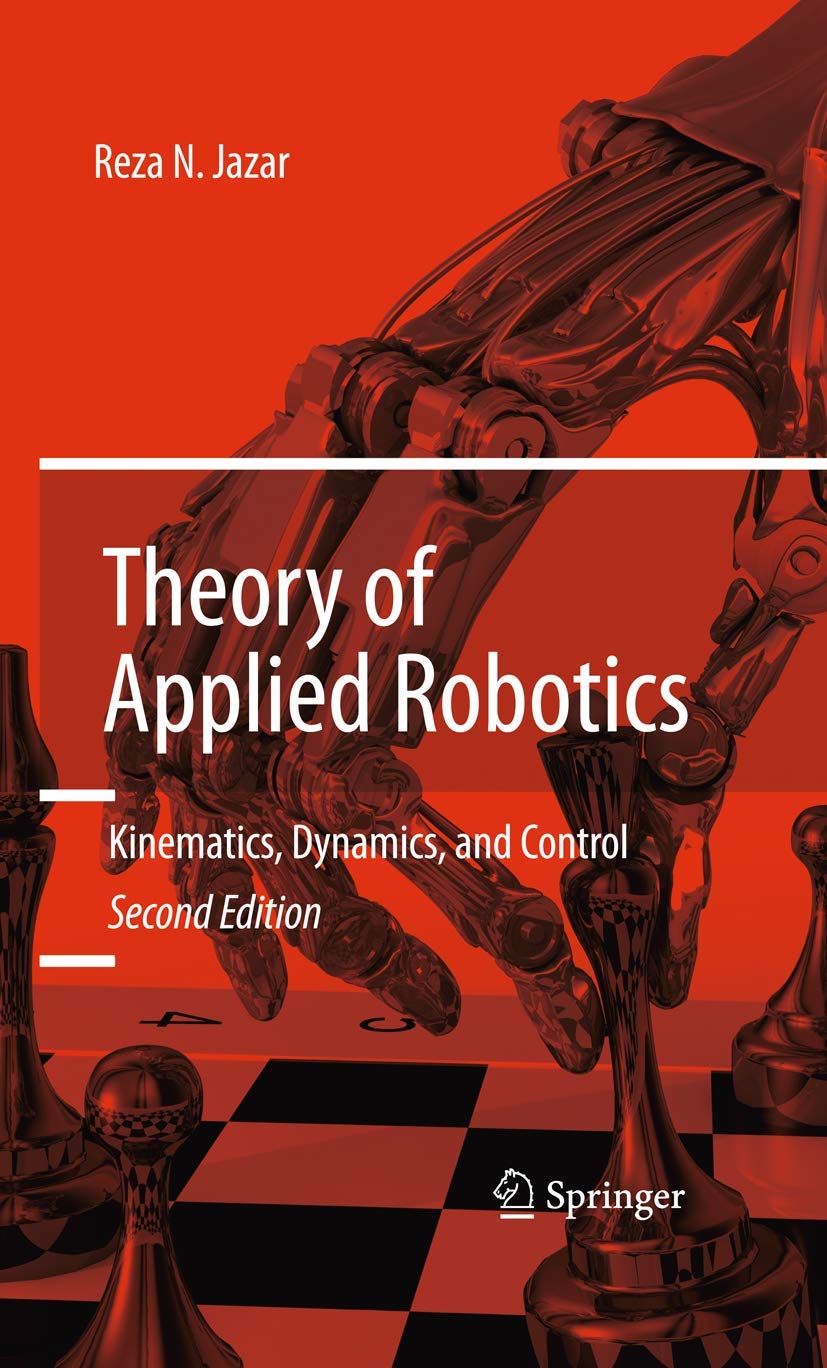 Theory Of Applied Robotics: Kinematics, Dynamics, And Control (2Nd Edition)