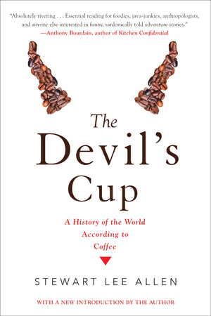 The Devil'S Cup: A History Of The World According To Coffee: A History Of The World According To Coffee