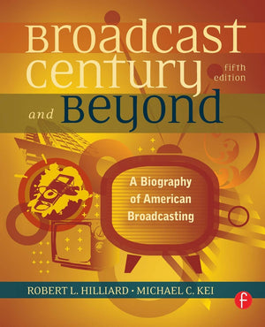 The Broadcast Century and Beyond: A Biography of American Broadcasting,New