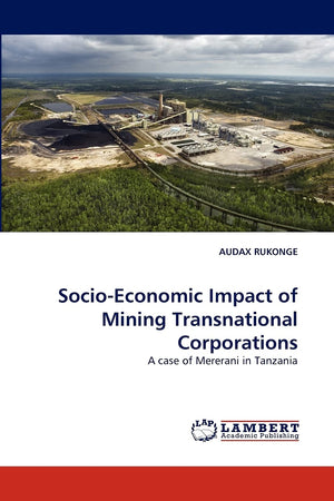 SocioEconomic Impact of Mining Transnational Corporations: A case of Mererani in Tanzania,Used