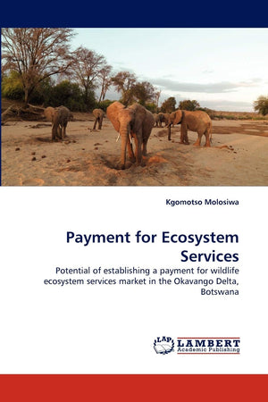 Payment for Ecosystem Services: Potential of establishing a payment for wildlife ecosystem services market in the Okavango Delta,Used