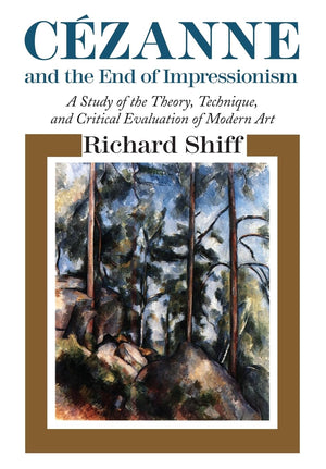 Cezanne And The End Of Impressionism: A Study Of The Theory, Technique, And Critical Evaluation Of Modern Art,New