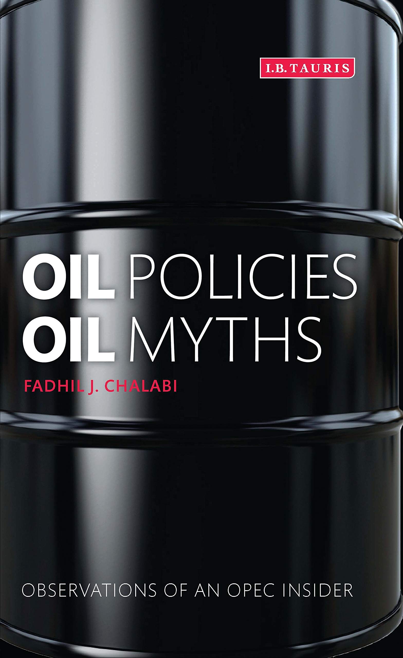 Oil Policies, Oil Myths: Observations of an OPEC Insider,Used