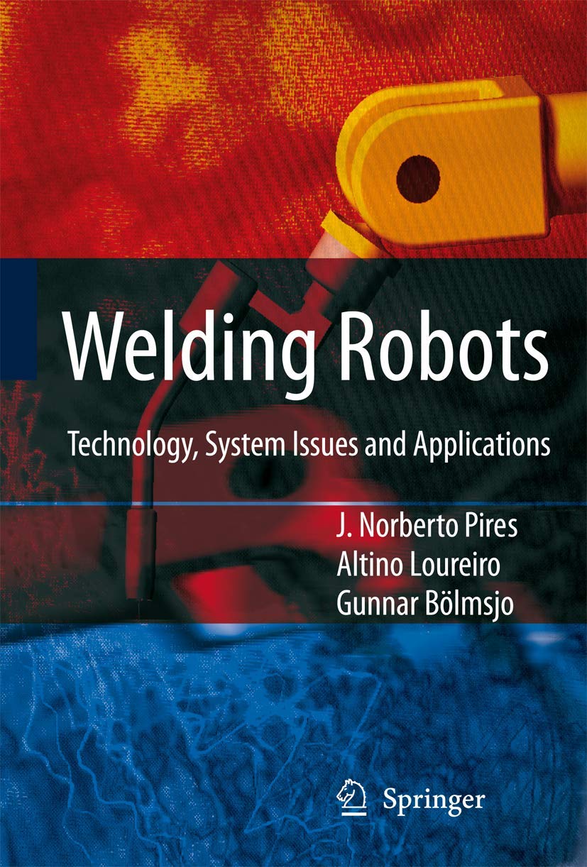 Welding Robots: Technology, System Issues and Application,Used