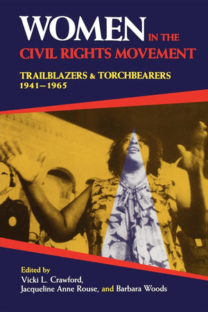Women in the Civil Rights Movement: Trailblazers and Torchbearers, 19411965 (Blacks in the Diaspora),Used