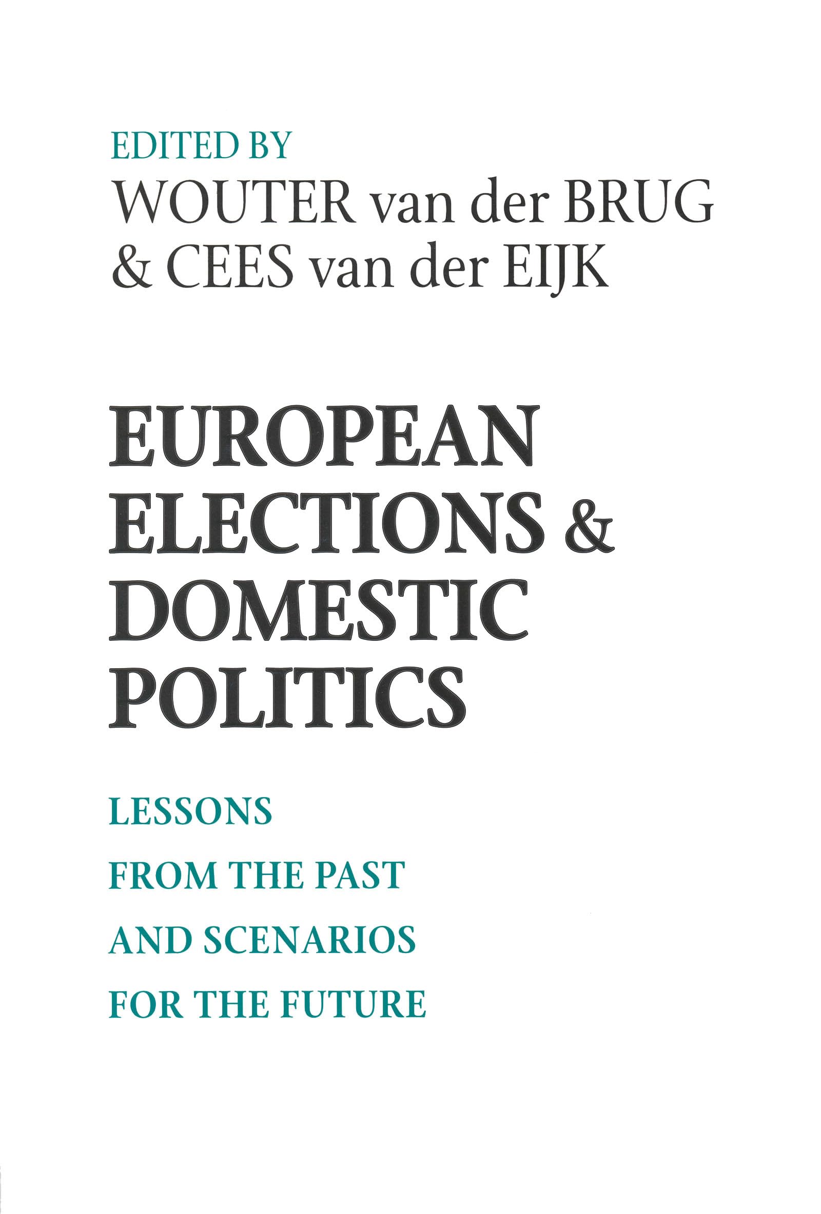 European Elections and Domestic Politics: Lessons from the Past and Scenarios for the Future (Contemporary European Politics and,Used