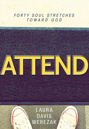 Attend: Forty Soul Stretches Toward God