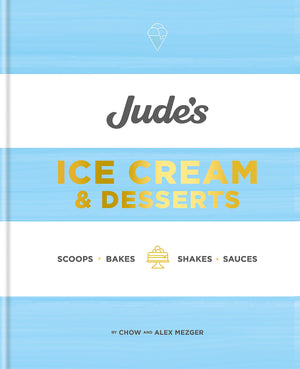 Jude'S: A Celebration Of Ice Cream In 100 Recipes