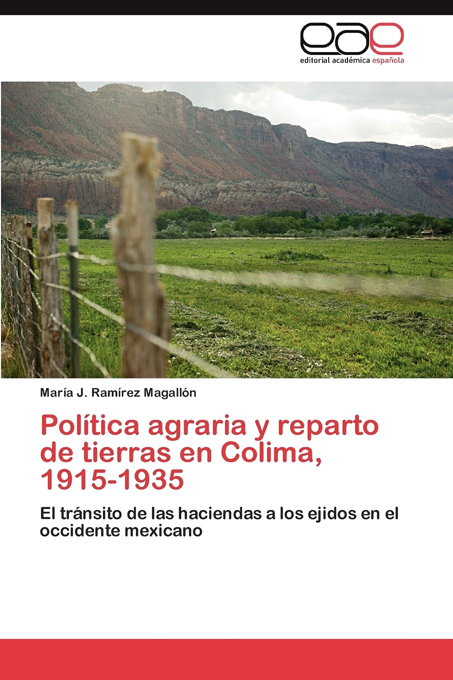 Poltica agraria y reparto de tierras en Colima, 19151935: El trnsito de las haciendas a los ejidos en el occidente mexicano,Used