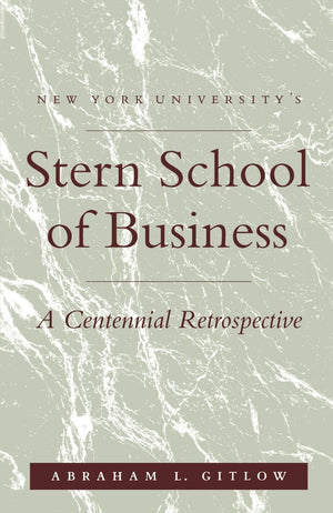 Nyu'S Stern School Of Business: A Centennial Retrospective,Used