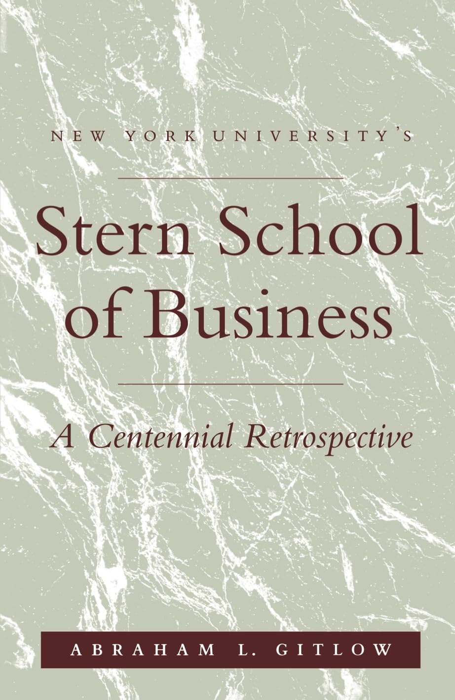 Nyu'S Stern School Of Business: A Centennial Retrospective,Used