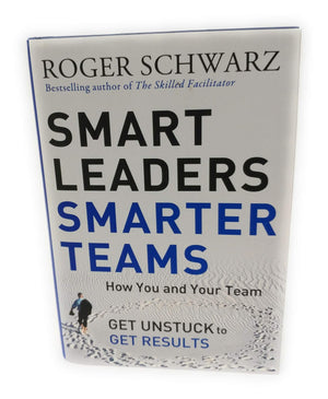 Smart Leaders, Smarter Teams: How You And Your Team Get Unstuck To Get Results-used