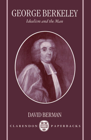 George Berkeley: Idealism And The Man (Clarendon Paperbacks),Used
