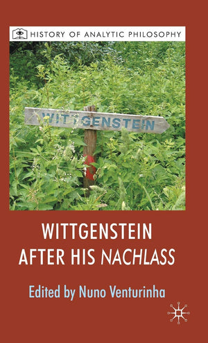 Wittgenstein After His Nachlass (History Of Analytic Philosophy)