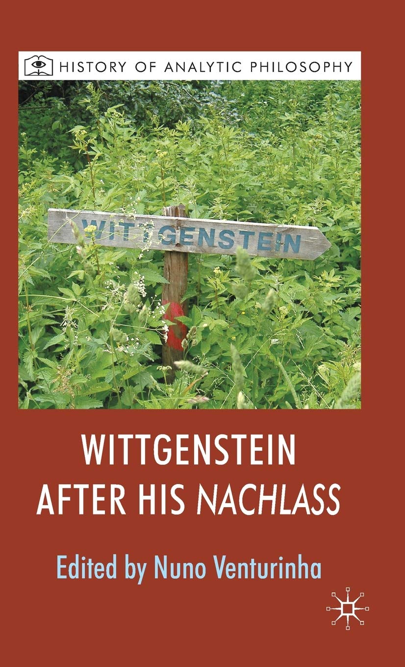Wittgenstein After His Nachlass (History Of Analytic Philosophy)