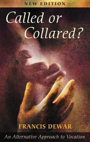Called or Collared?  An Alternative Approach to Vocation, New Edition,Used