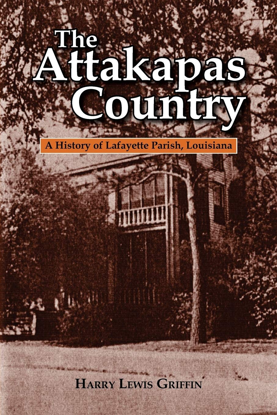 Attakapas Country, The: A History of Lafayette Parish (Parish Histories),Used