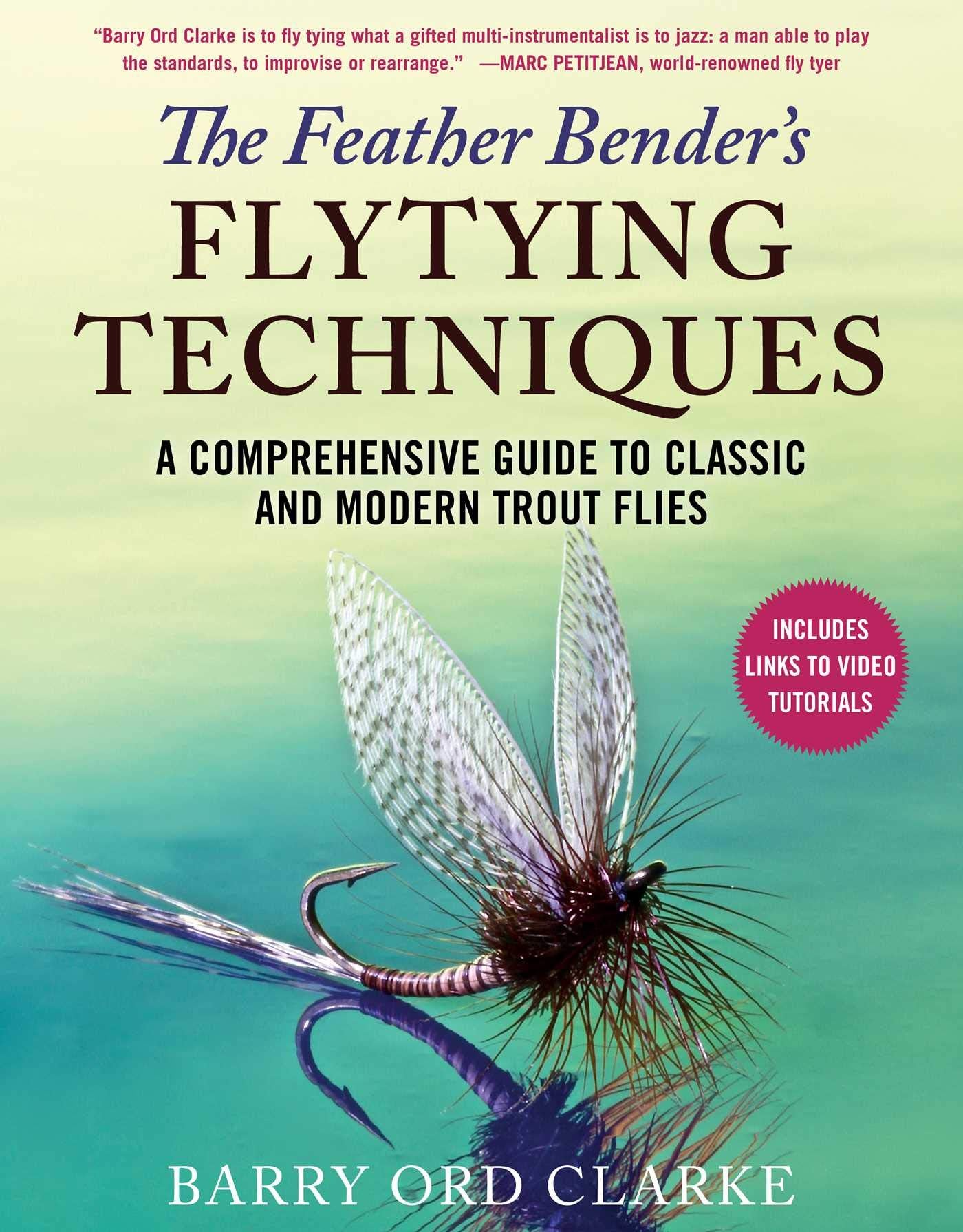 The Feather Bender's Flytying Techniques: A Comprehensive Guide to Classic and Modern Trout Flies,Used