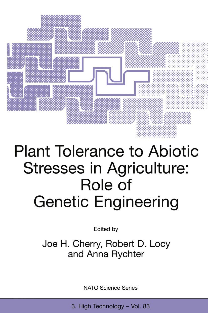 Plant Tolerance to Abiotic Stresses in Agriculture: Role of Genetic Engineering (NATO Science Partnership Subseries: 3, 83),Used