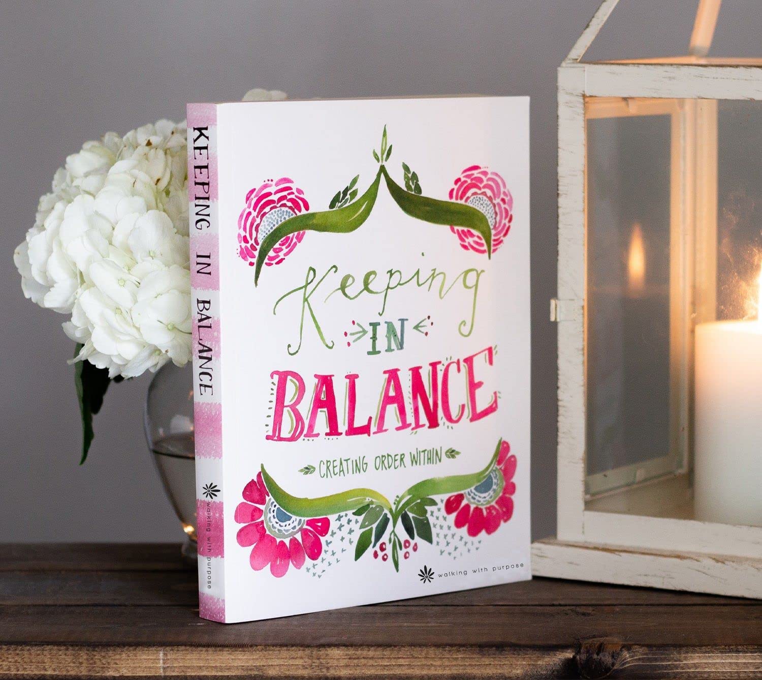 Catholic Women'S Bible Study, Keeping In Balance: Creating Order Within From Walking With Purpose