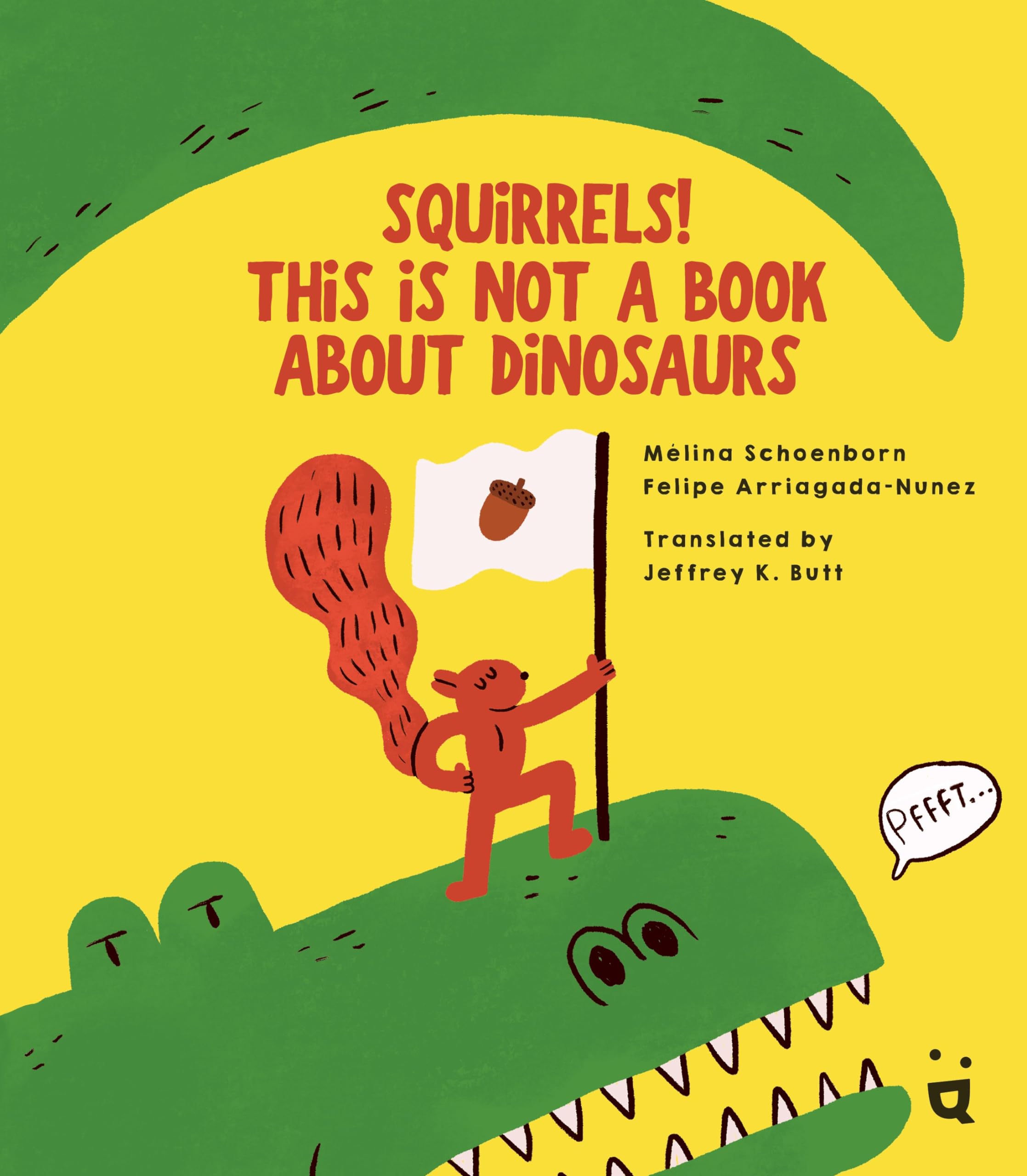 Squirrels! This is Not a Book about Dinosaurs,New