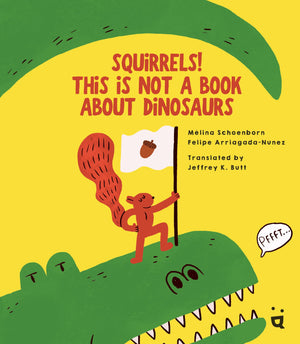 Squirrels! This is Not a Book about Dinosaurs,New